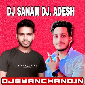 Apna Raja Ji Ke Dilwa Khay Thore Le Ae Jaan Dj Song Remix - Dj Adesh x Dj Sanam Mamai